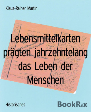 Klaus-Rainer Martin: Lebensmittelkarten prägten jahrzehntelang das Leben der Menschen