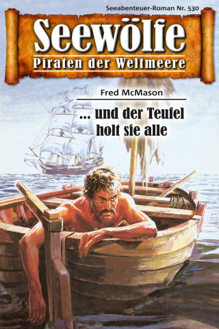 Fred McMason: Seewölfe - Piraten der Weltmeere 530