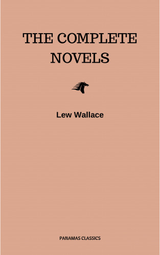Lew Wallace: Lew Wallace: The Complete Novels
