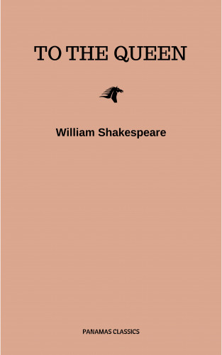 William Shakespeare: To the Queen