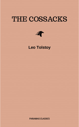Leo Tolstoy: The Cossacks