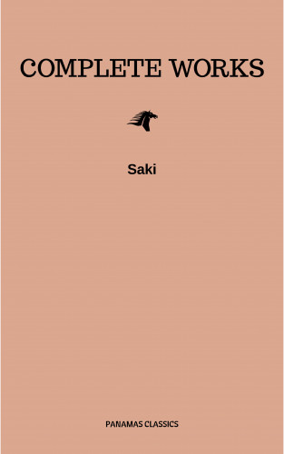 Saki: The complete works of Saki
