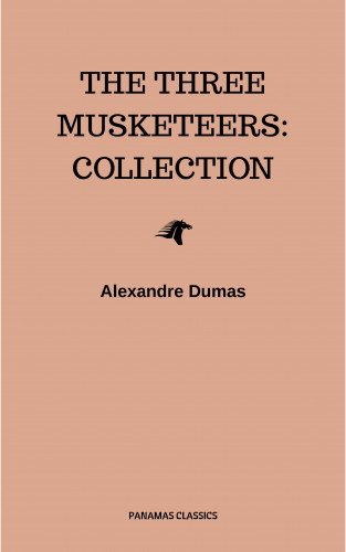 Alexandre Dumas: The Three Musketeers: Collection