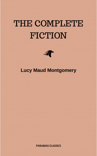 Lucy Maud Montgomery: Complete Novels of Lucy Maud Montgomery