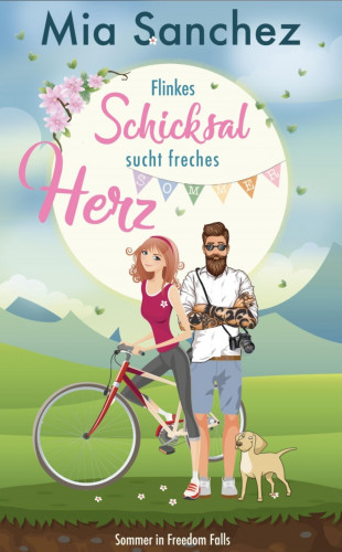 Mia Sanchez: Flinkes Schicksal sucht freches Herz