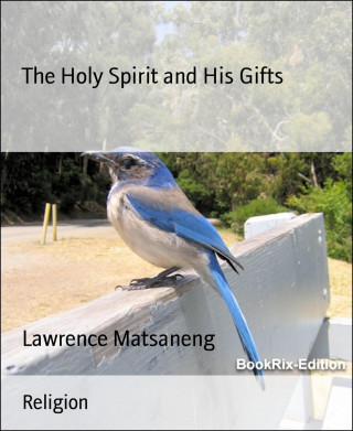 Lawrence Matsaneng: The Holy Spirit and His Gifts