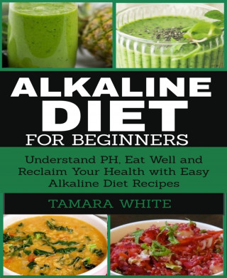 Tamara White: Alkaline Diet for Beginners