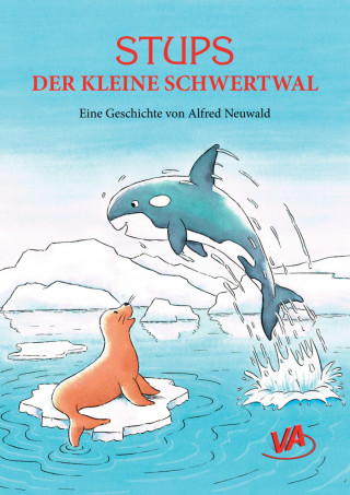 Alfred Neuwald: Stups der kleine Schwertwal