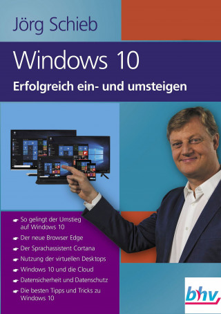 Jörg Schieb: Windows 10 Erfolgreich ein- und umsteigen