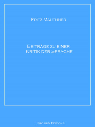 Fritz Mauthner: Beiträge zu einer Kritik der Sprache