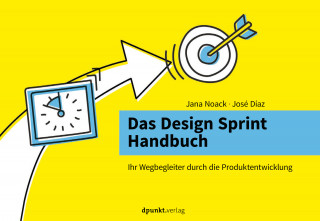 Jana Noack, José Díaz: Das Design Sprint Handbuch
