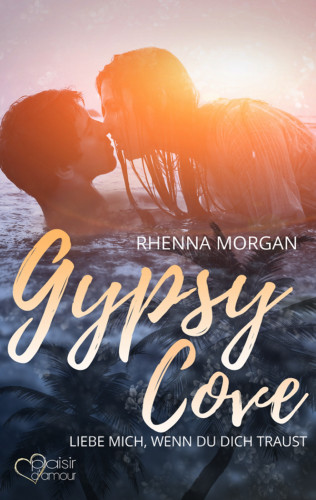 Rhenna Morgan: Gypsy Cove: Liebe mich, wenn du dich traust