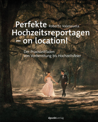 Roberto Valenzuela: Perfekte Hochzeitsreportagen – on location!