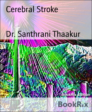Dr. Santhrani Thaakur: Cerebral Stroke