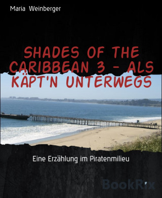 Maria Weinberger: Shades of the Caribbean 3 - Als Käpt'n unterwegs