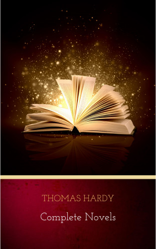 Thomas Hardy: Thomas Hardy: Complete Novels