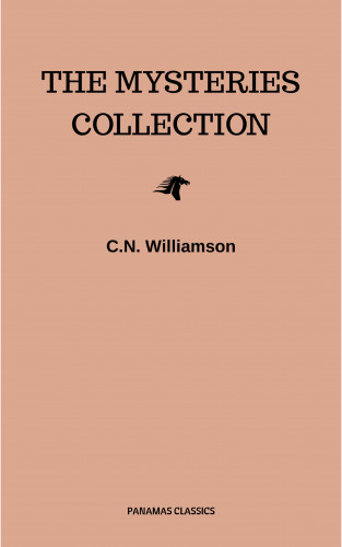 A.M. Williamson, C.N. Williamson: C. N. Williamson and A. M. Williamson: The Mysteries Collection