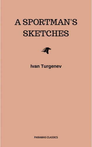 Ivan Turgenev: A Sportman's Sketches