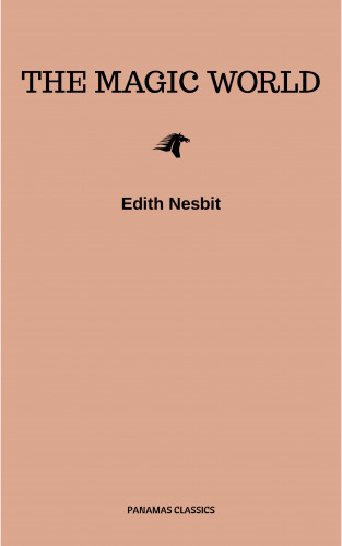 Edith Nesbit: The Magic World