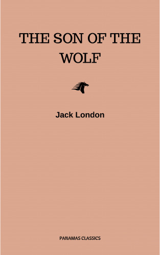 Jack London: The Son of the Wolf