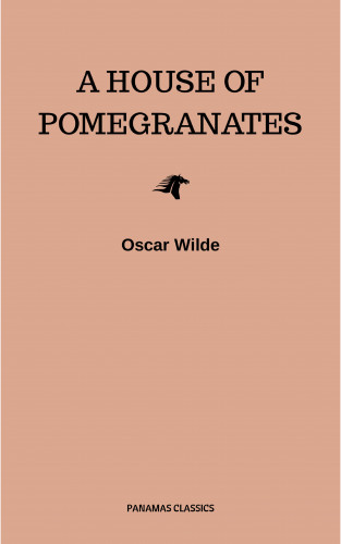 Oscar Wilde: A House of Pomegranates