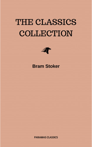 Bram Stoker: Bram Stoker: The Classics Collection