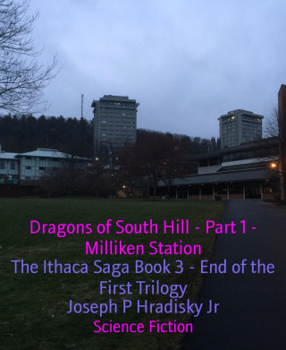 Joseph P Hradisky Jr: Dragons of South Hill - Part 1 - Milliken Station