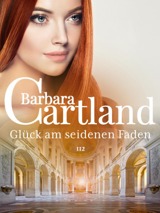 Barbara Cartland: Glück am seidenen Faden