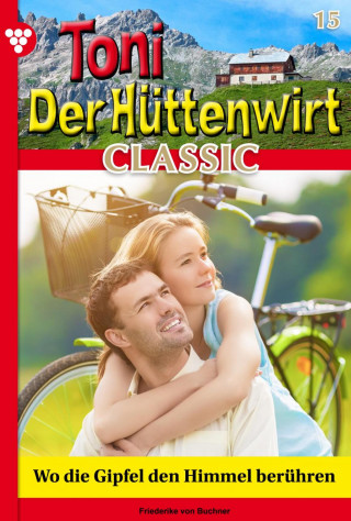 Friederike von Buchner: Wo die Gipfel den Himmel berühren