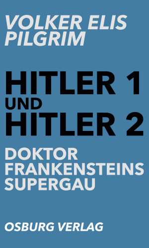 Volker Elis Pilgrim: Hitler 1 und Hitler 2