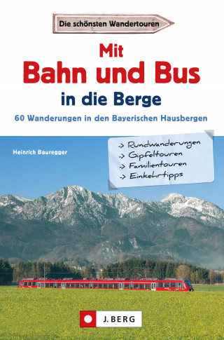 Heinrich Bauregger: Wanderführer mit Anreise per Bahn oder Bus