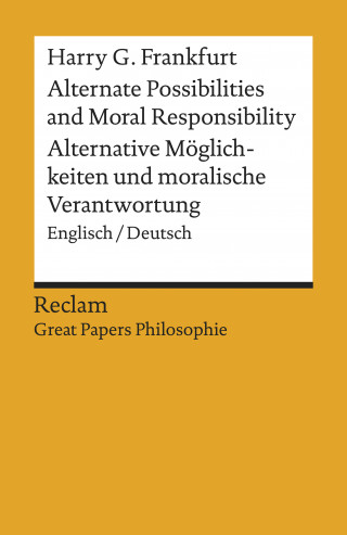 Harry G. Frankfurt: Alternate Possibilities and Moral Responsibility / Alternative Möglichkeiten …