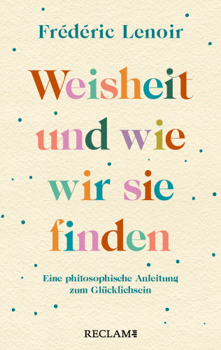 Frédéric Lenoir: Weisheit und wie wir sie finden