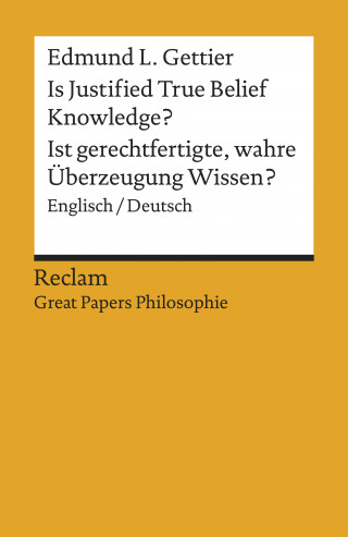 Edmund L. Gettier: Is Justified True Belief Knowledge? / Ist gerechtfertigte, wahre Überzeugung Wissen?