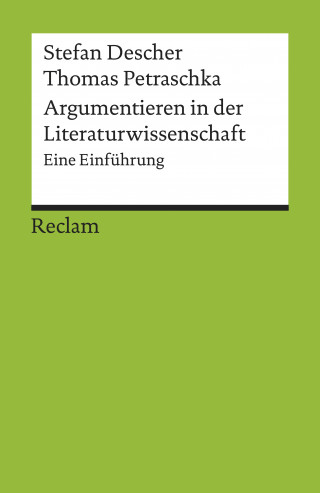 Stefan Descher, Thomas Petraschka: Argumentieren in der Literaturwissenschaft. Eine Einführung