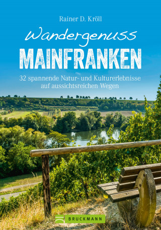 Rainer D. Kröll: Wandergenuss Mainfranken
