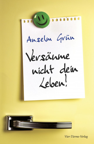 Anselm Grün: Versäume nicht dein Leben