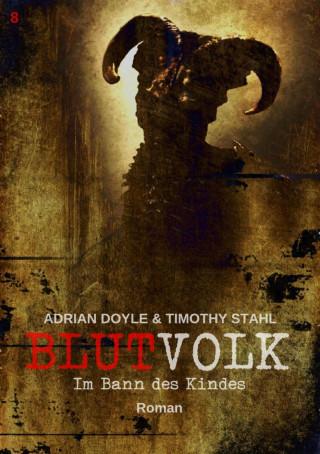 Adrian Doyle, Timothy Stahl: BLUTVOLK, Band 8: IM BANN DES KINDES