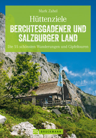 Mark Zahel: Hüttenziele im Berchtesgadener und Salzburger Land