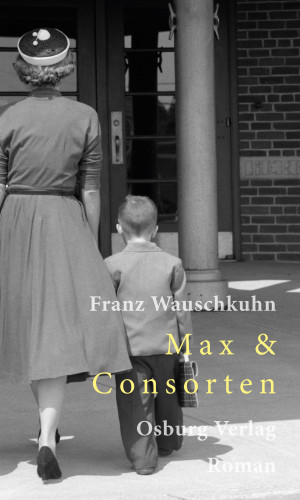 Franz Wauschkuhn: Max & Consorten