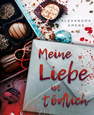 Alexandra Krebs: Meine Liebe ist tödlich