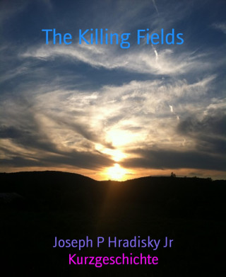Joseph P Hradisky Jr: The Killing Fields