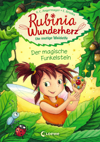 Karen Christine Angermayer: Rubinia Wunderherz, die mutige Waldelfe (Band 1) - Der magische Funkelstein