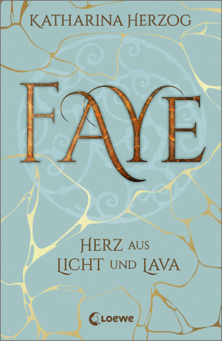 Katharina Herzog: Faye - Herz aus Licht und Lava