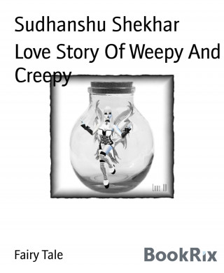 Sudhanshu Shekhar: Love Story Of Weepy And Creepy