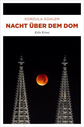 Kordula Kühlem: Nacht über dem Dom