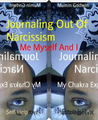 Abdul Mumin Muhammad: Journaling Out Of Narcissism