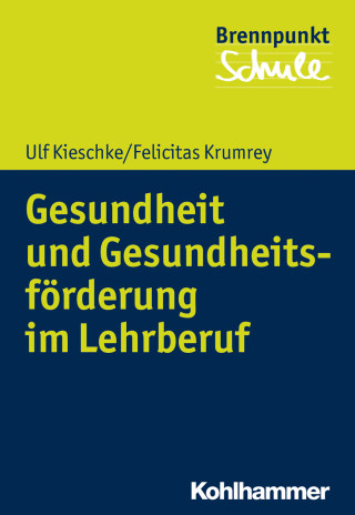 Ulf Kieschke, Felicitas Krumrey: Gesundheit und Gesundheitsförderung im Lehrberuf