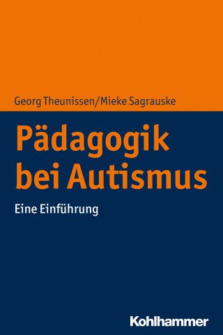 Georg Theunissen, Mieke Sagrauske: Pädagogik bei Autismus