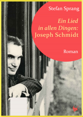 Stefan Sprang: Ein Lied in allen Dingen – Joseph Schmidt